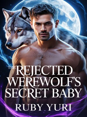 cover image of THE REJECTED WEREWOLF'S SECRET BABY